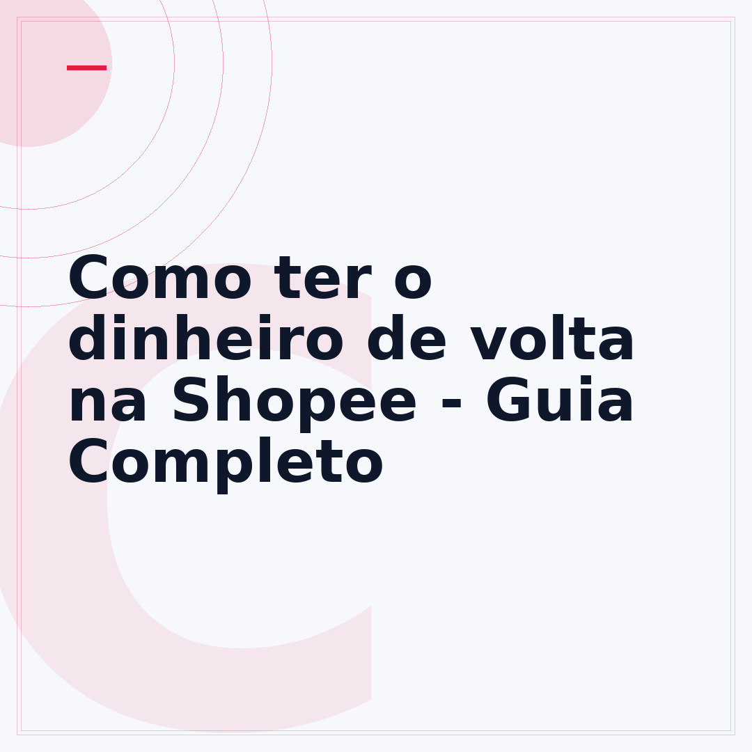 Como ter o dinheiro de volta na Shopee - Guia Completo