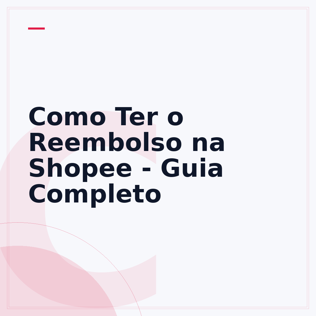 Como Ter o Reembolso na Shopee - Guia Completo