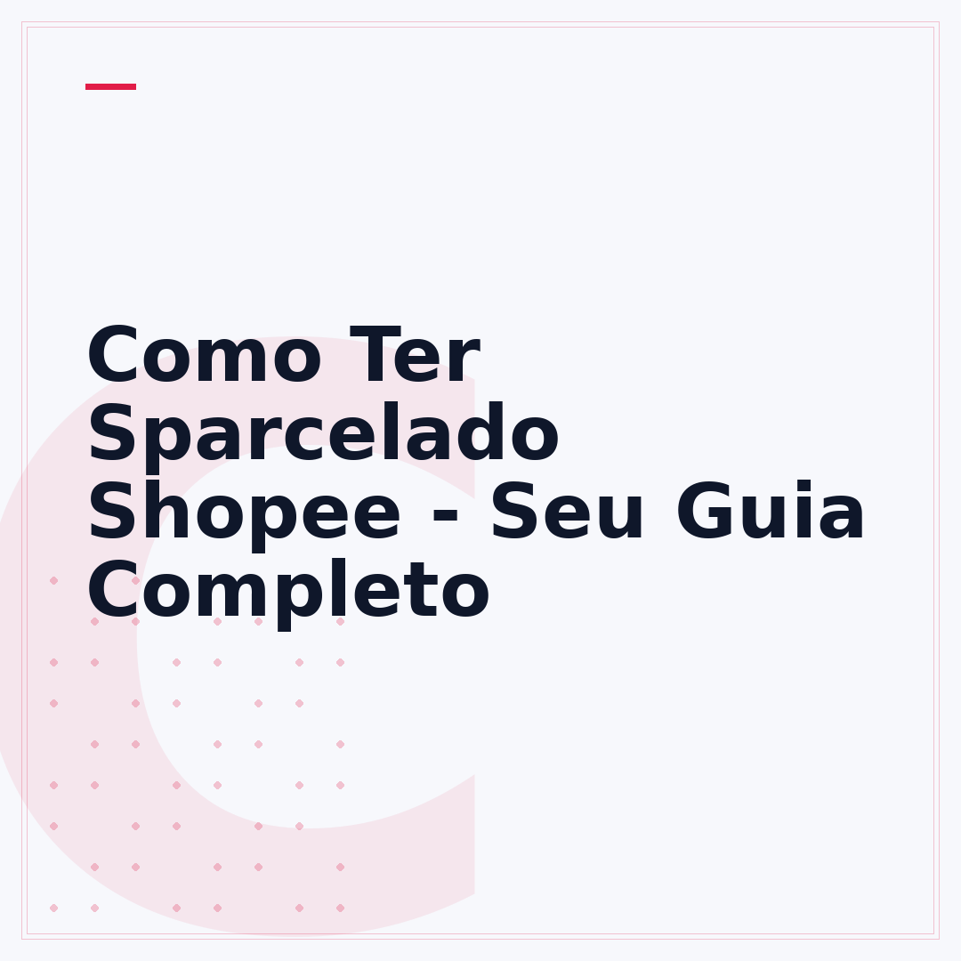 Como Ter Sparcelado Shopee - Seu Guia Completo
