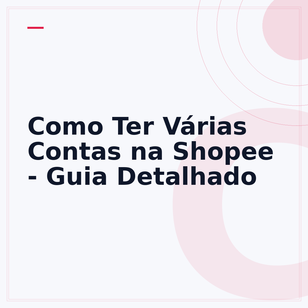 Como Ter Várias Contas na Shopee - Guia Detalhado