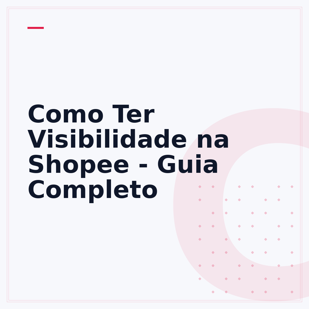 Como Ter Visibilidade na Shopee - Guia Completo