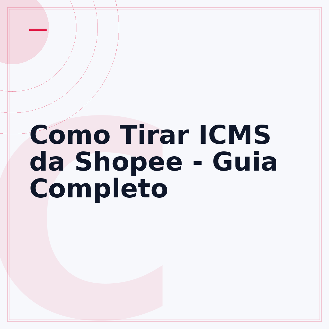 Como Tirar ICMS da Shopee - Guia Completo