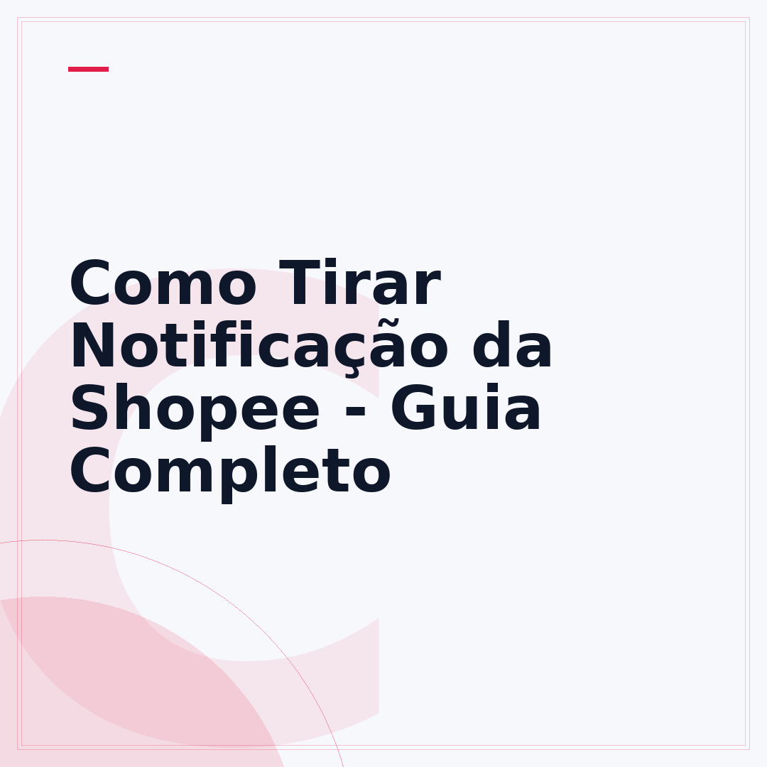 Como Tirar Notificação da Shopee - Guia Completo