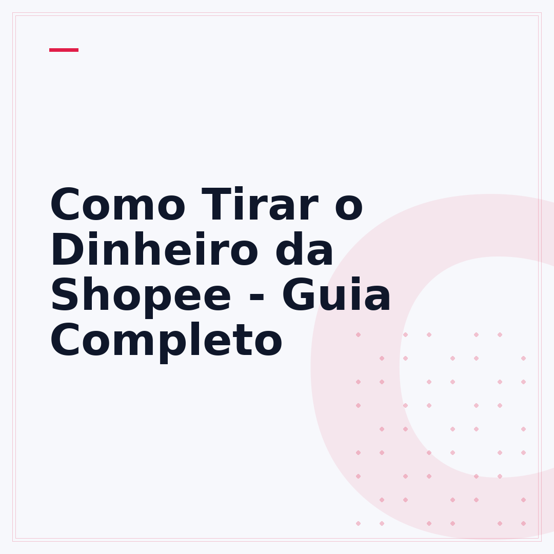 Como Tirar o Dinheiro da Shopee - Guia Completo