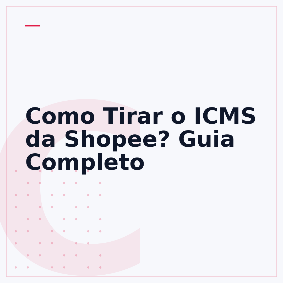 Como Tirar o ICMS da Shopee? Guia Completo