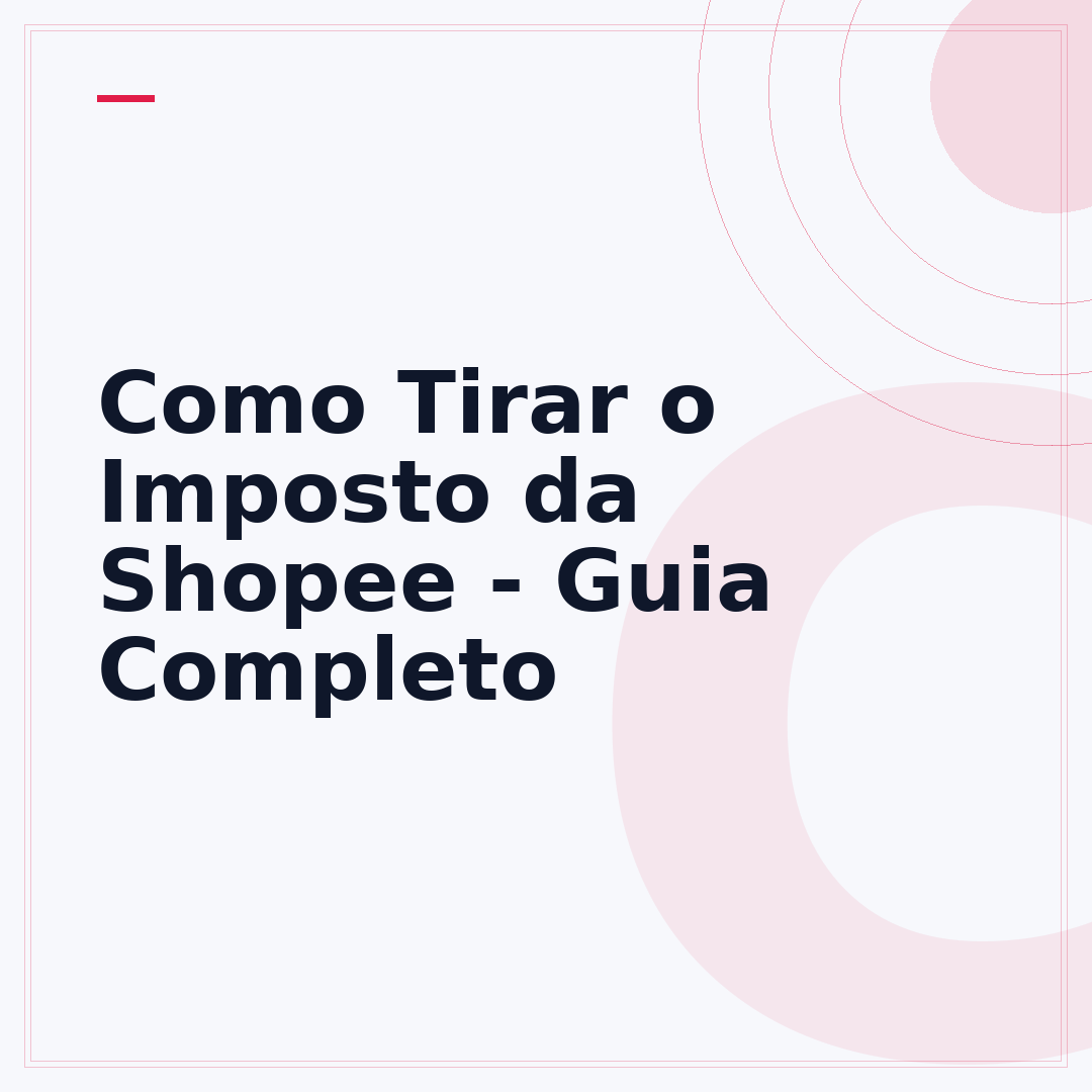Como Tirar o Imposto da Shopee - Guia Completo