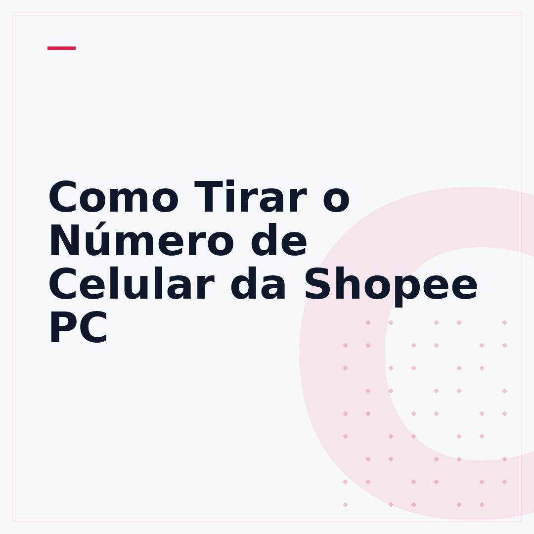 Como Tirar o Número de Celular da Shopee PC