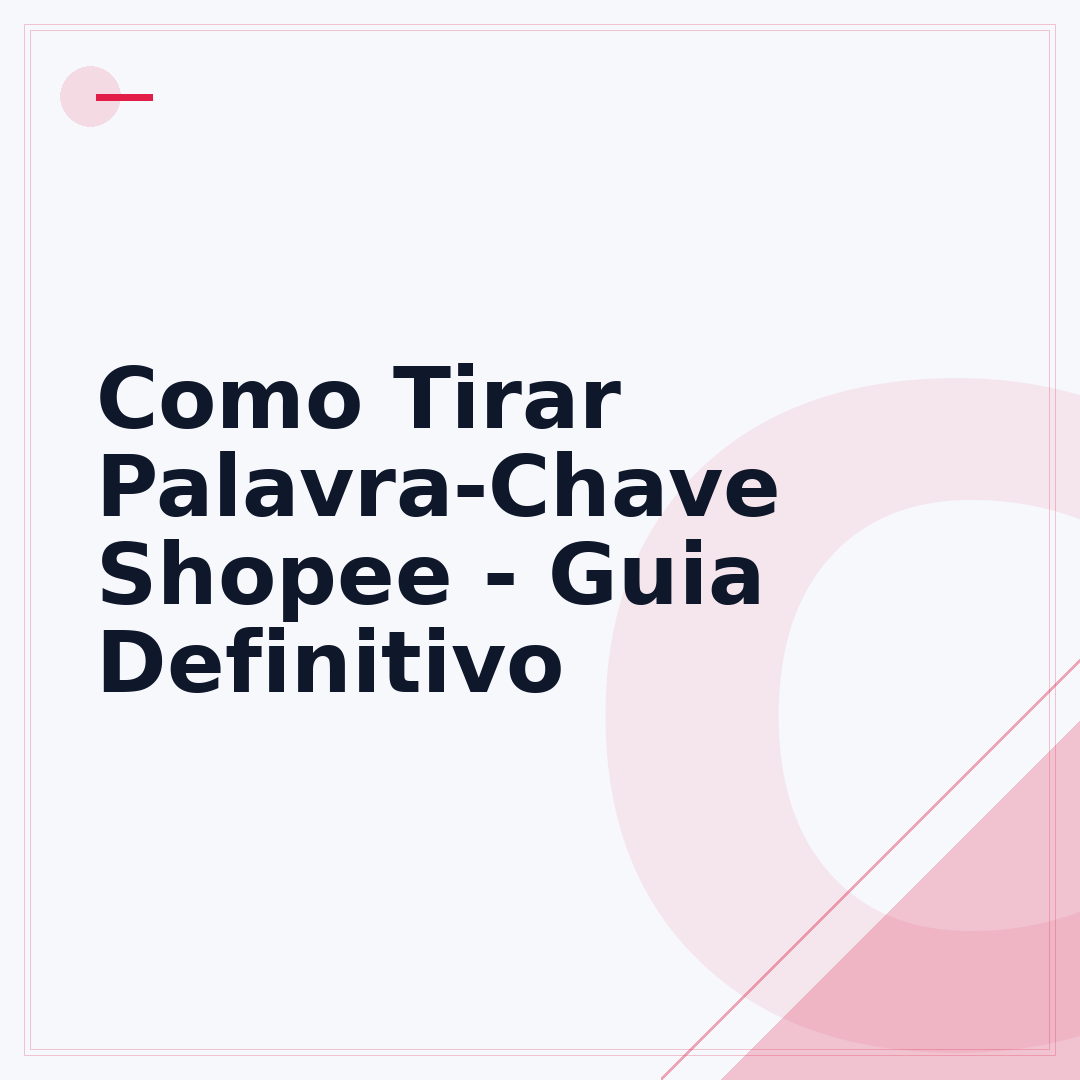 Como Tirar Palavra-Chave Shopee - Guia Definitivo