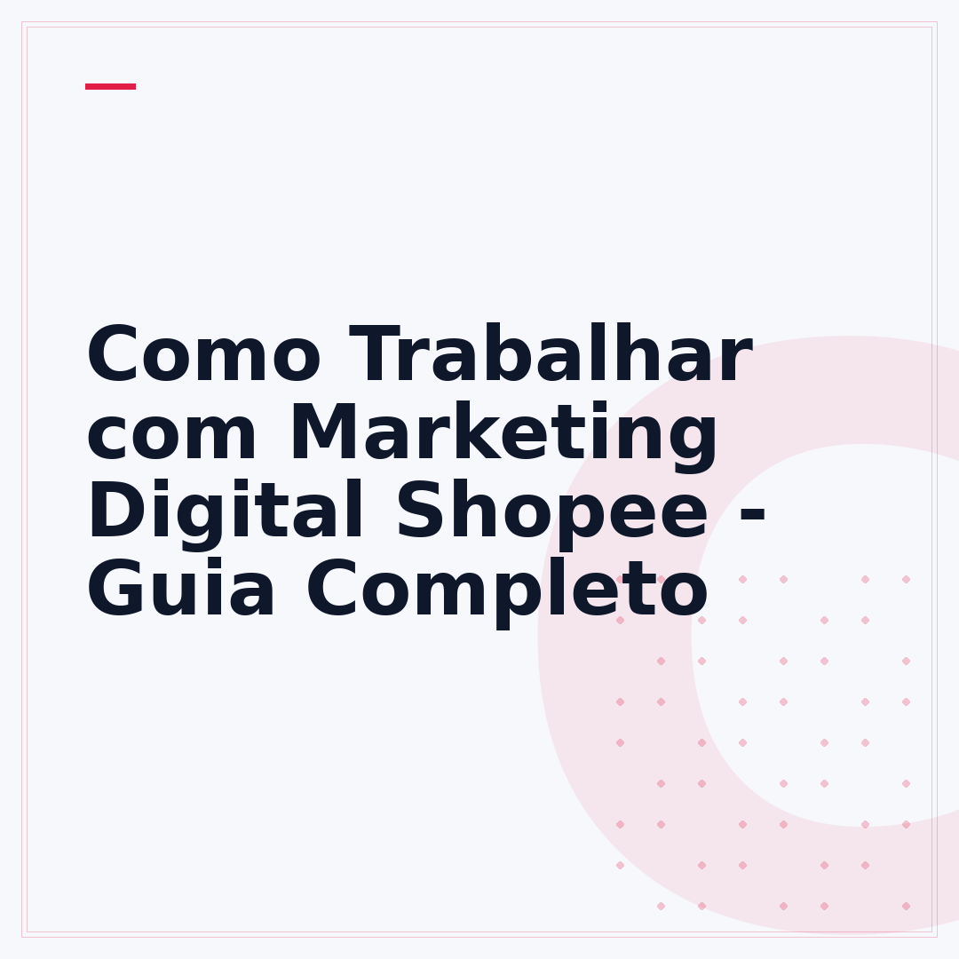 Como Trabalhar com Marketing Digital Shopee - Guia Completo