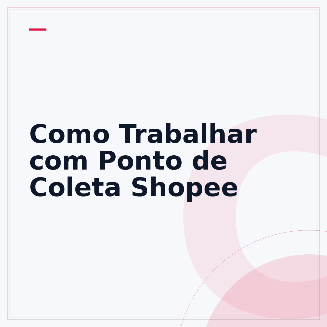 Como Trabalhar com Ponto de Coleta Shopee