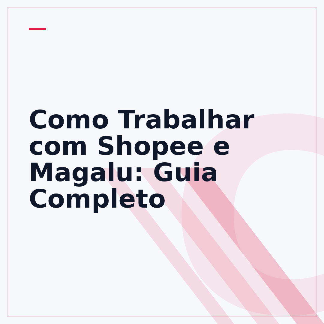 Como Trabalhar com Shopee e Magalu: Guia Completo