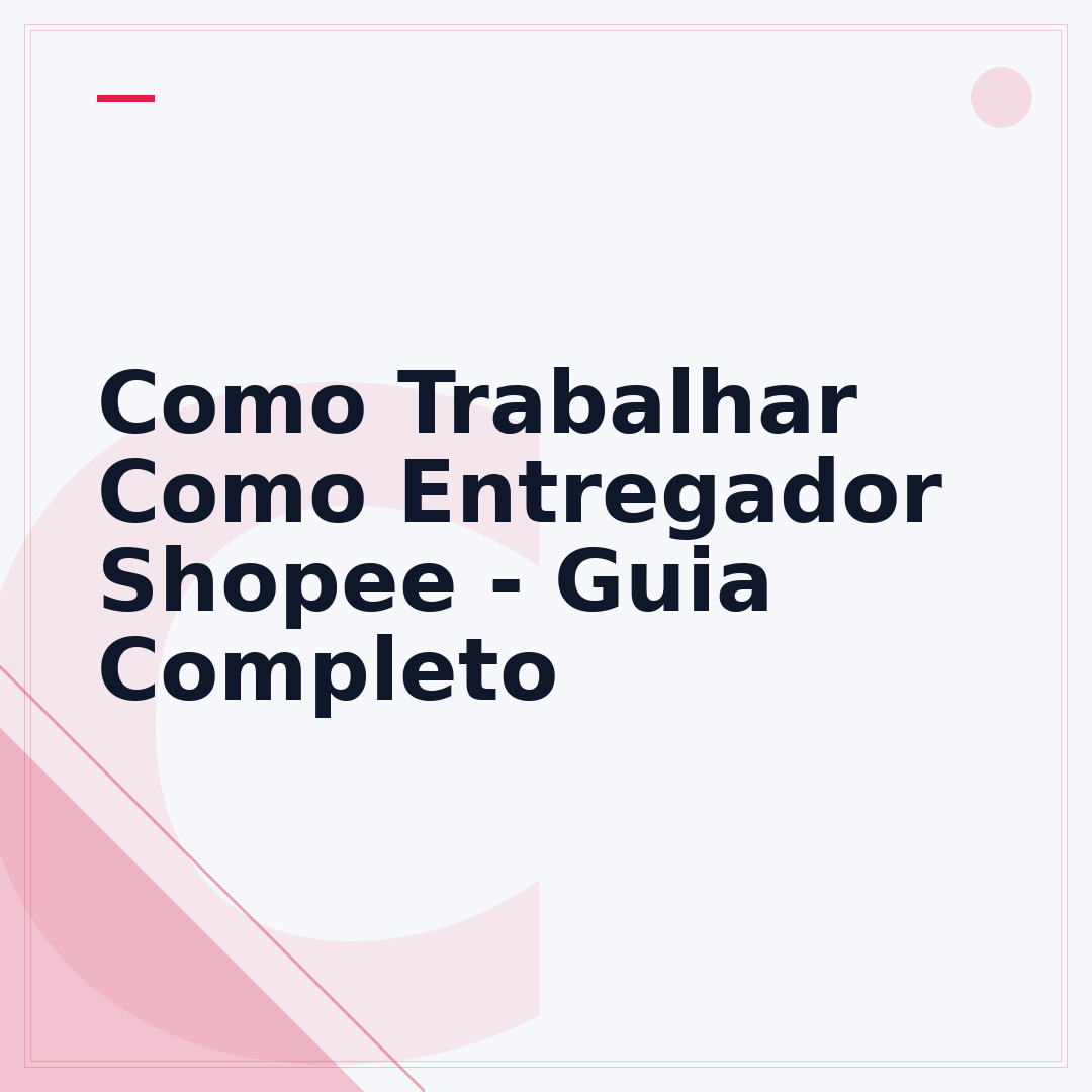 Como Trabalhar Como Entregador Shopee - Guia Completo