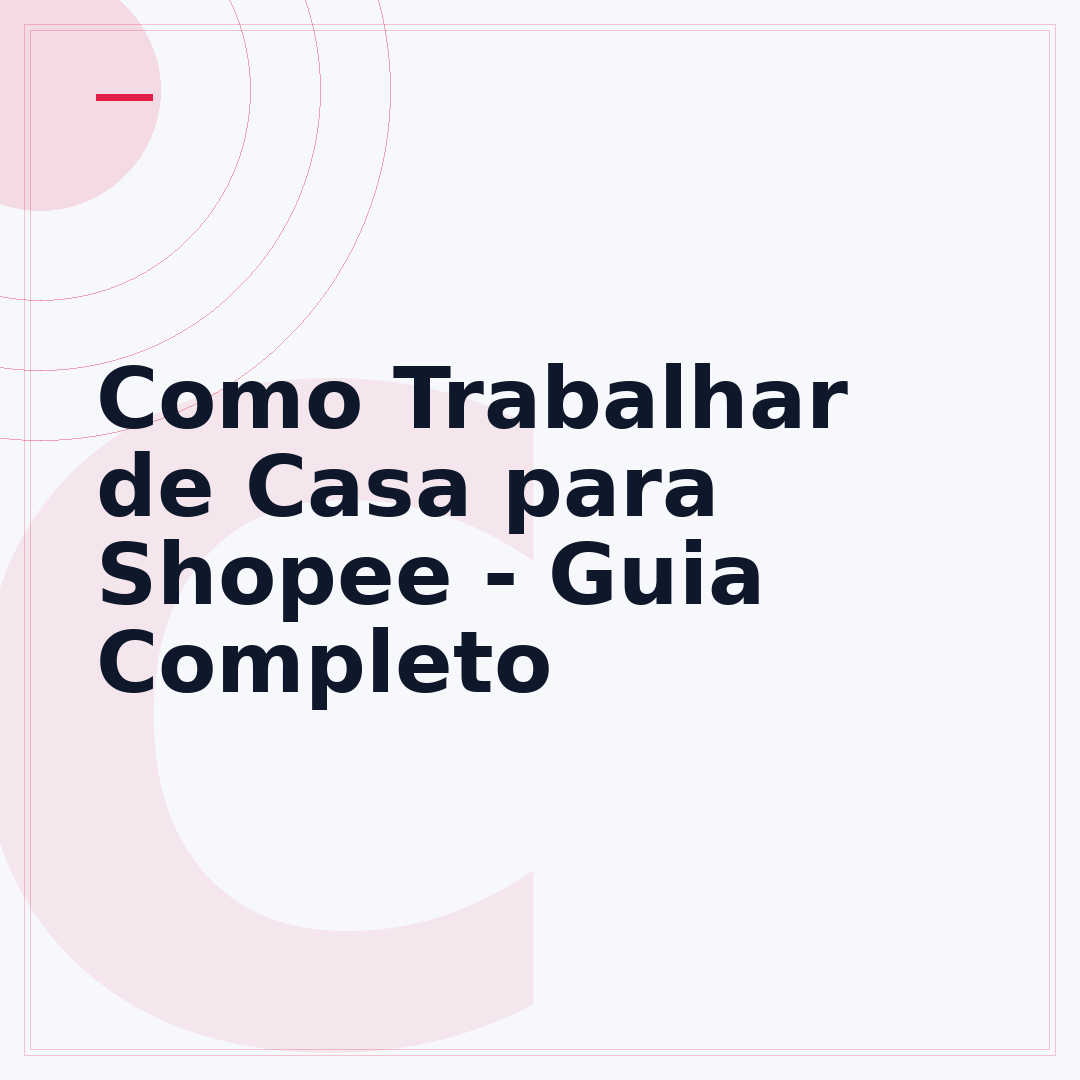 Como Trabalhar de Casa para Shopee - Guia Completo