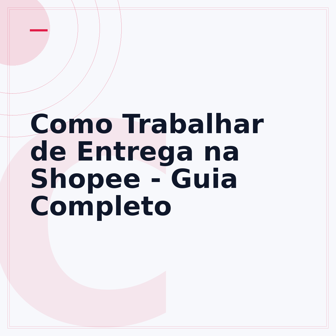 Como Trabalhar de Entrega na Shopee - Guia Completo