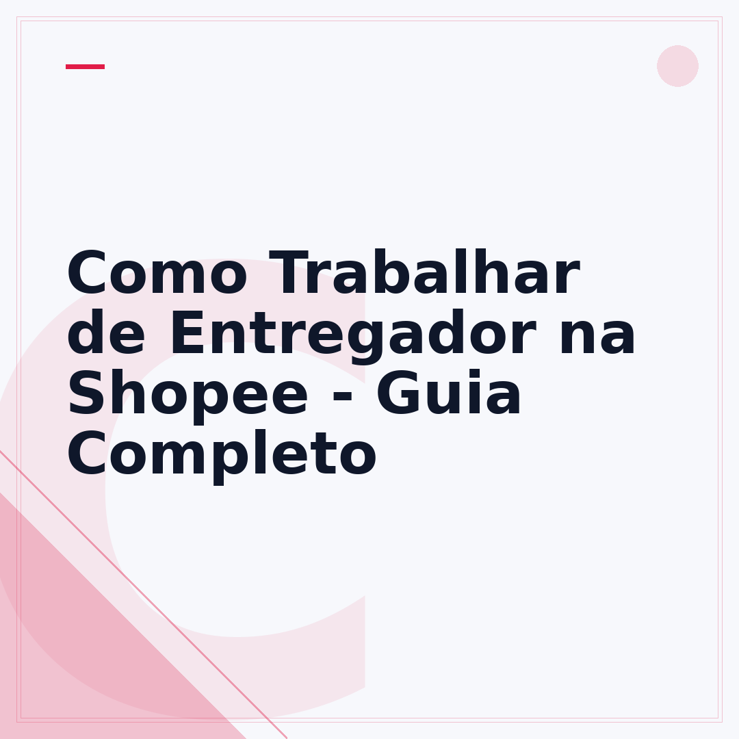 Como Trabalhar de Entregador na Shopee - Guia Completo