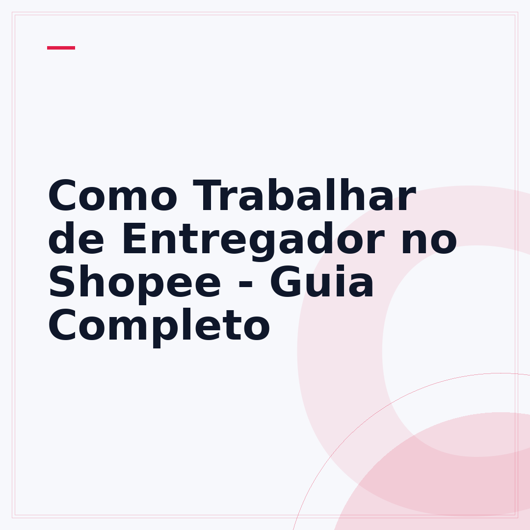 Como Trabalhar de Entregador no Shopee - Guia Completo
