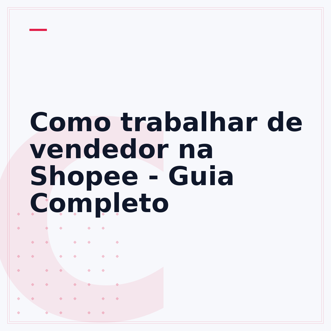 Como trabalhar de vendedor na Shopee - Guia Completo