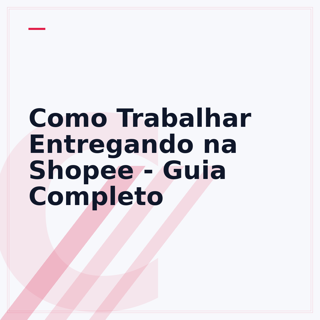 Como Trabalhar Entregando na Shopee - Guia Completo
