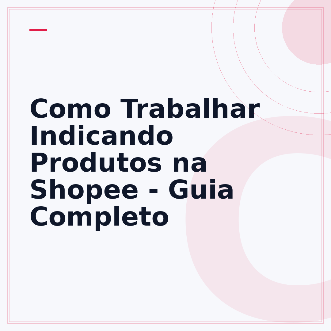 Como Trabalhar Indicando Produtos na Shopee - Guia Completo