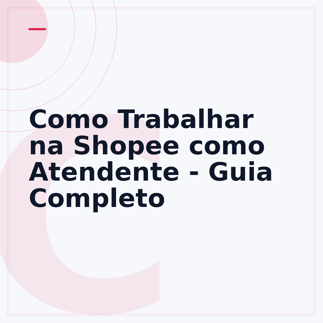 Como Trabalhar na Shopee como Atendente - Guia Completo