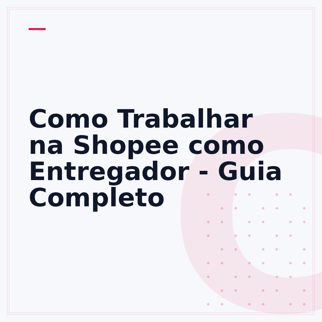 Como Trabalhar na Shopee como Entregador - Guia Completo