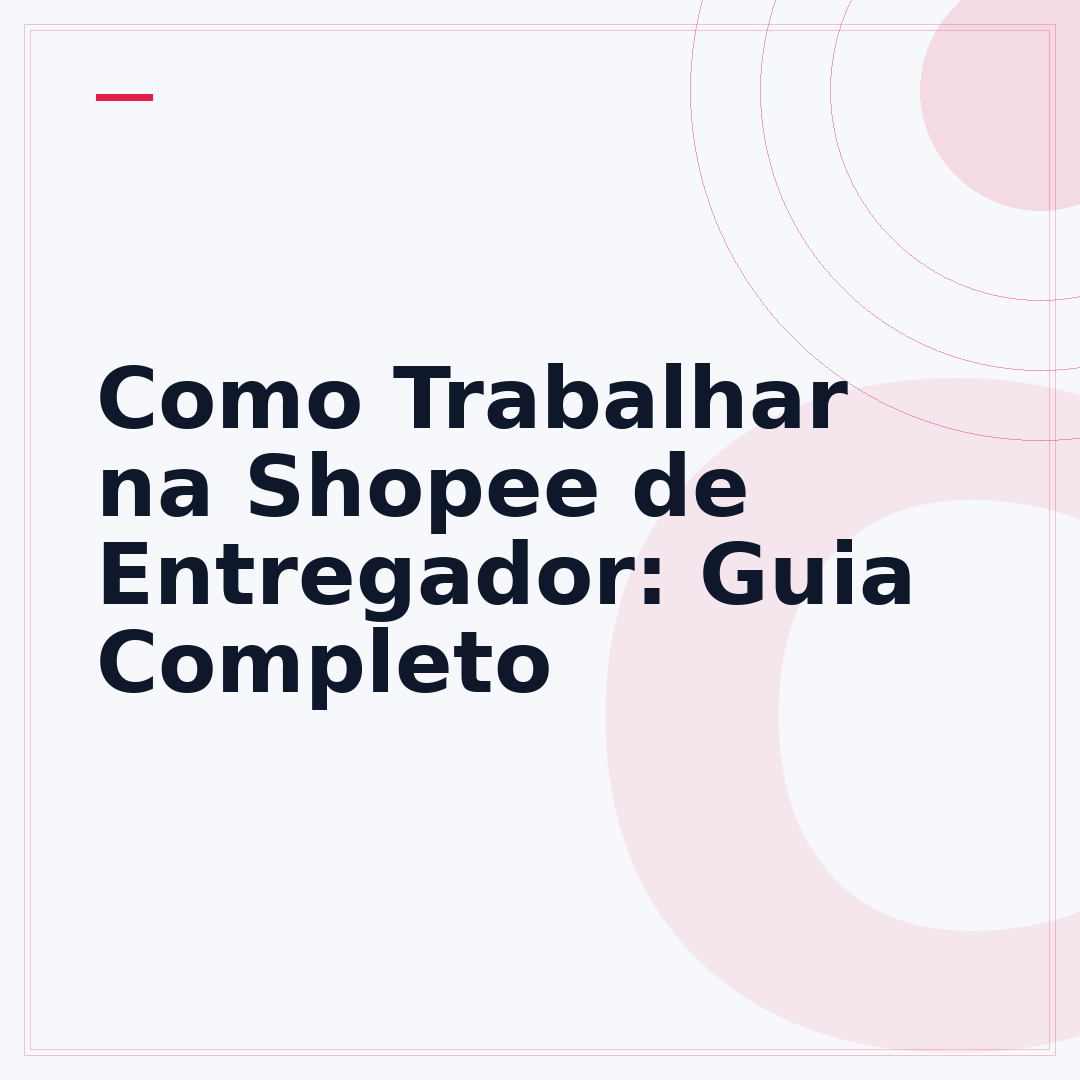Como Trabalhar na Shopee de Entregador: Guia Completo