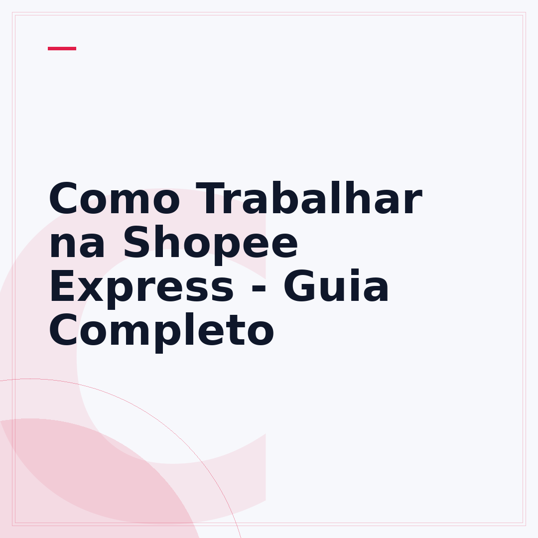 Como Trabalhar na Shopee Express - Guia Completo