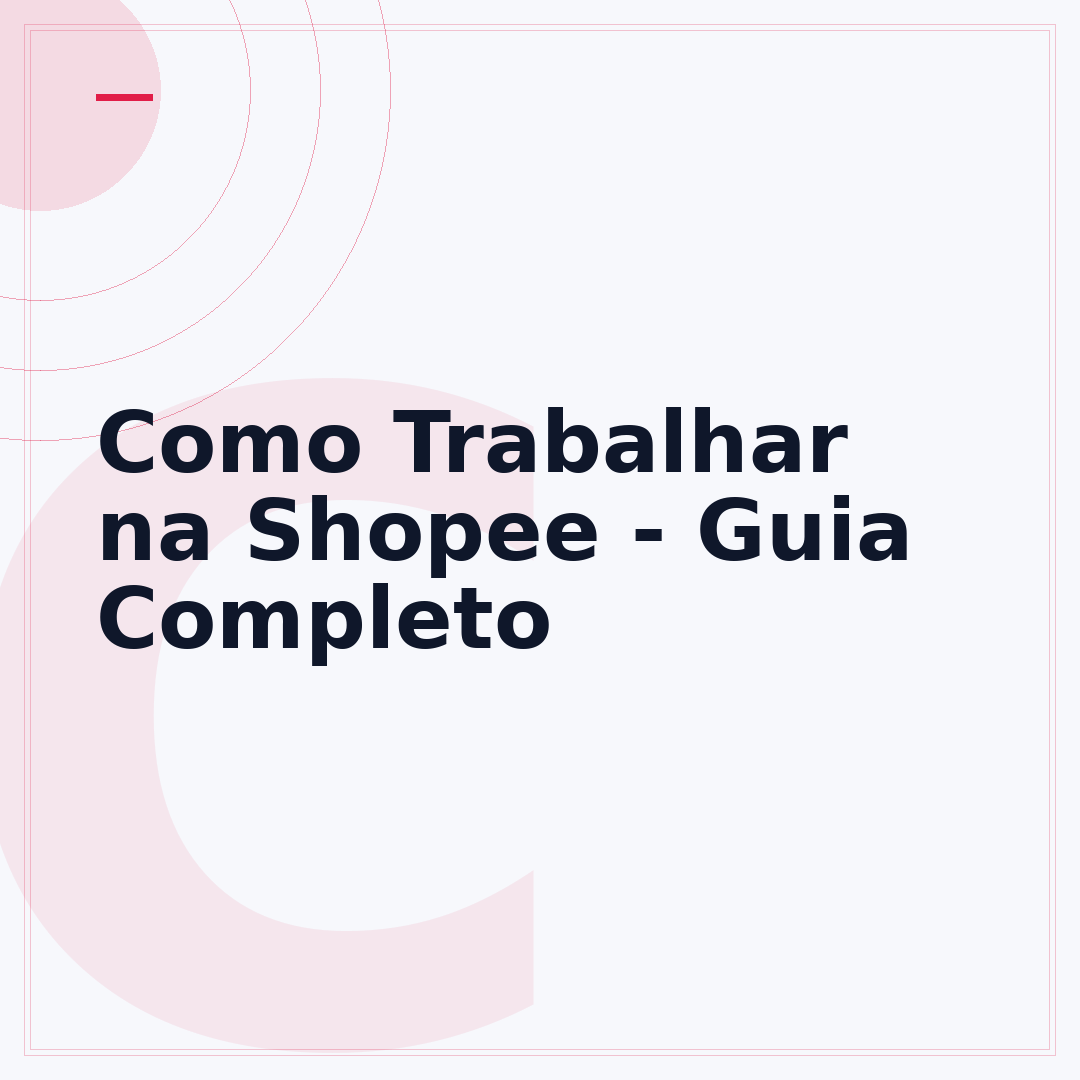 Como Trabalhar na Shopee - Guia Completo