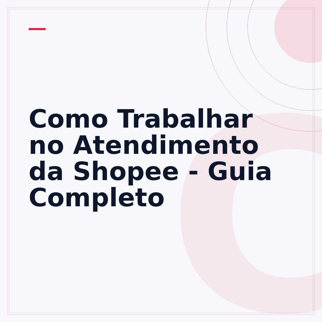 Como Trabalhar no Atendimento da Shopee - Guia Completo