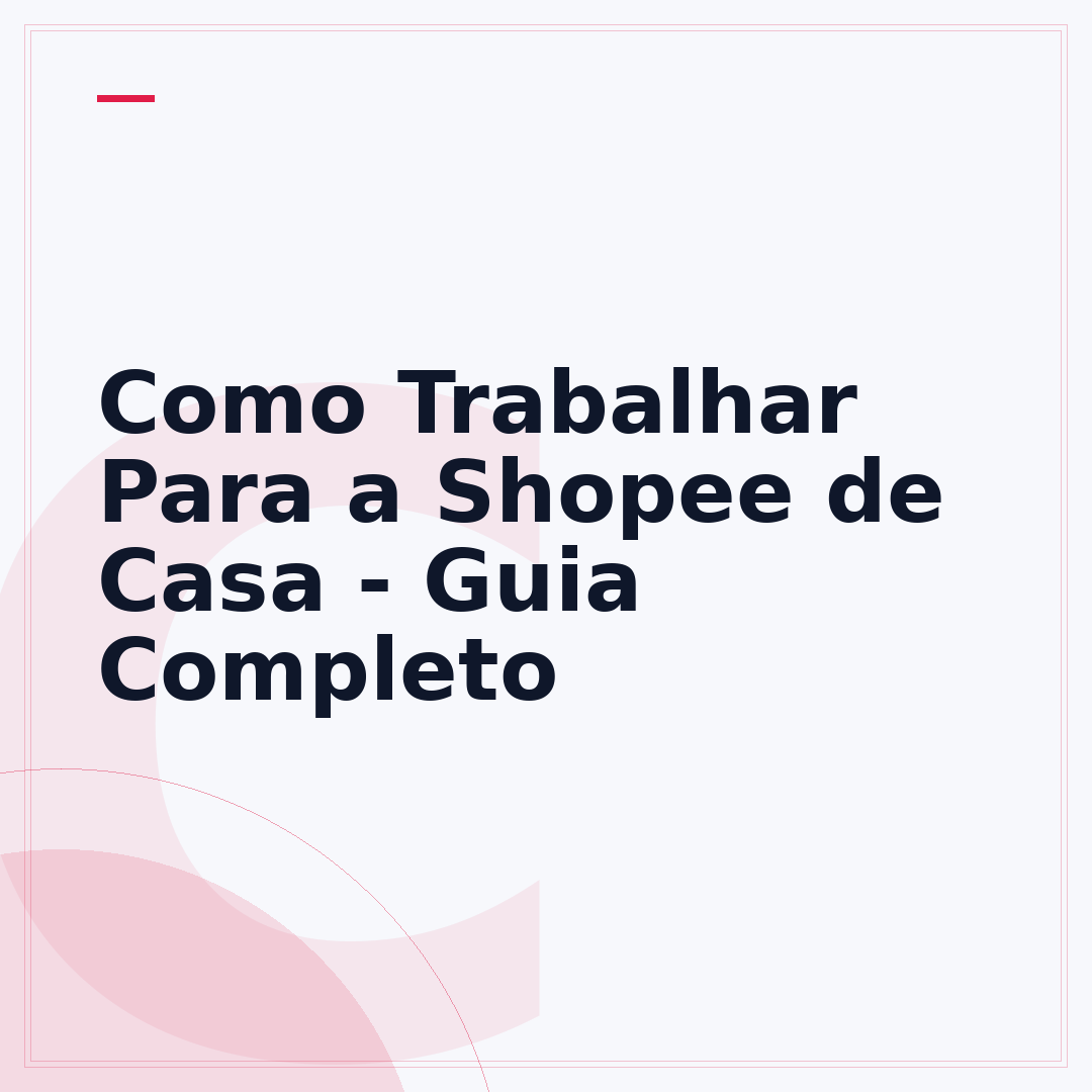 Como Trabalhar Para a Shopee de Casa - Guia Completo