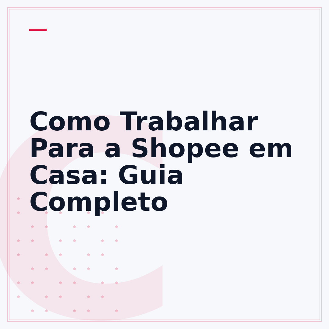 Como Trabalhar Para a Shopee em Casa: Guia Completo