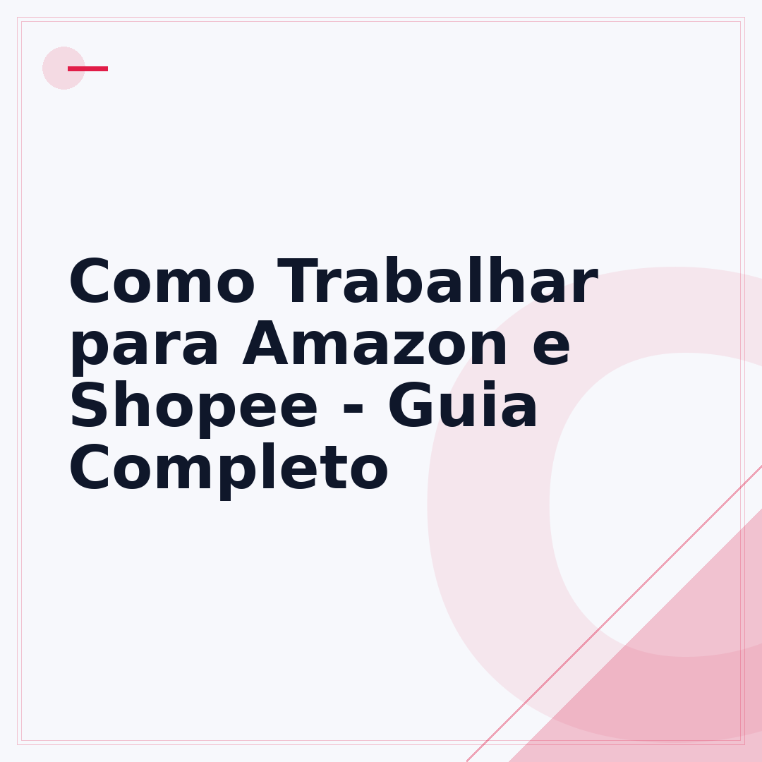 Como Trabalhar para Amazon e Shopee - Guia Completo