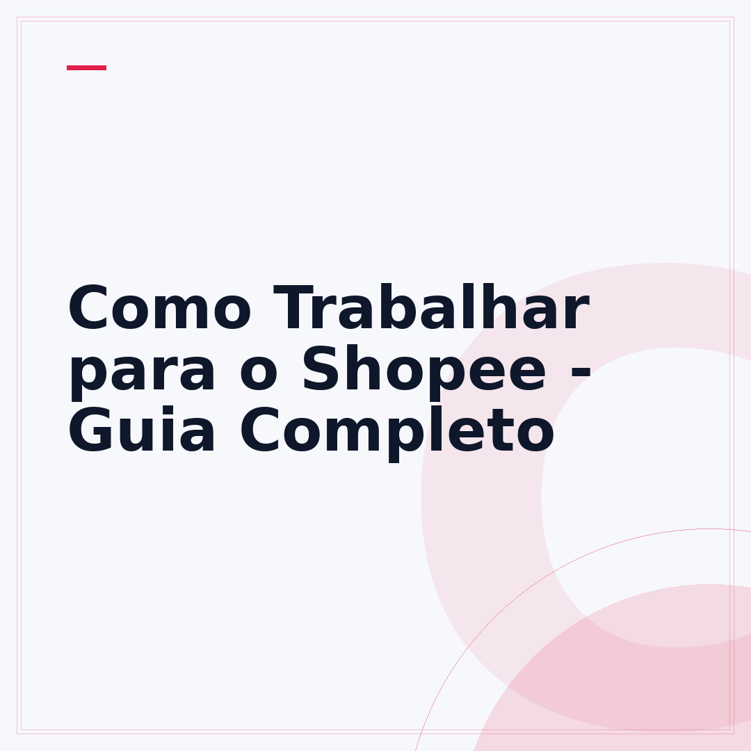 Como Trabalhar para o Shopee - Guia Completo