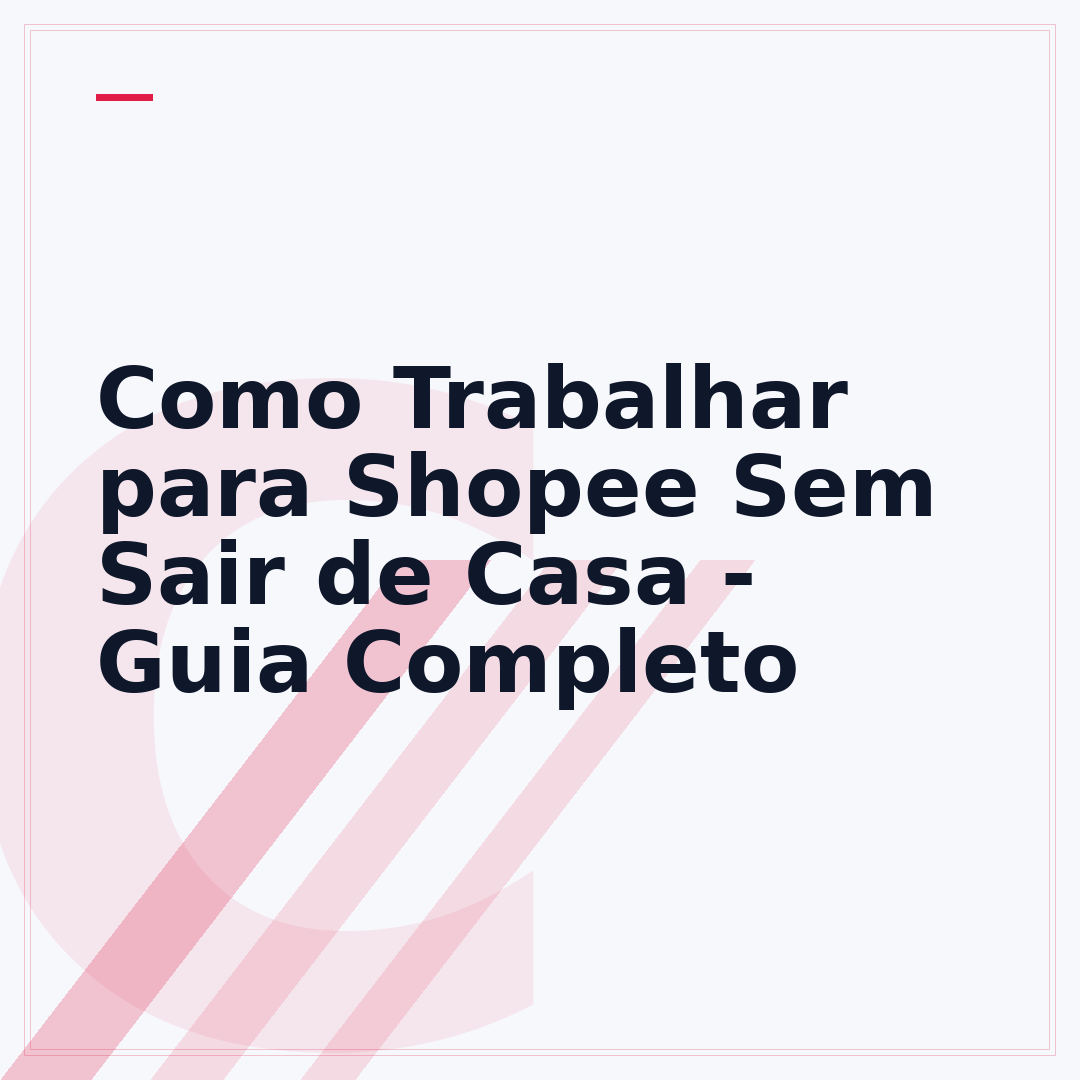 Como Trabalhar para Shopee Sem Sair de Casa - Guia Completo