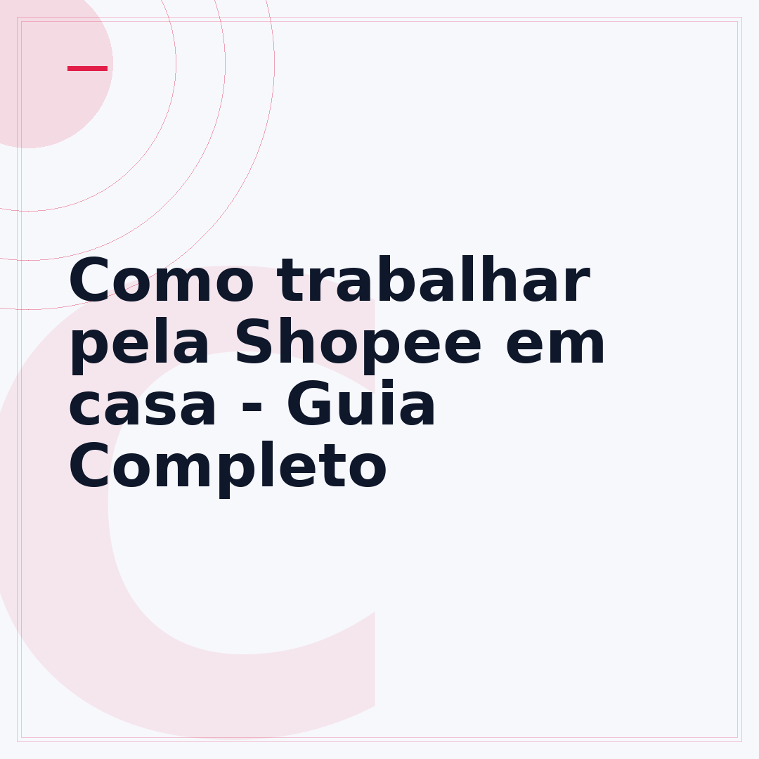 Como trabalhar pela Shopee em casa - Guia Completo