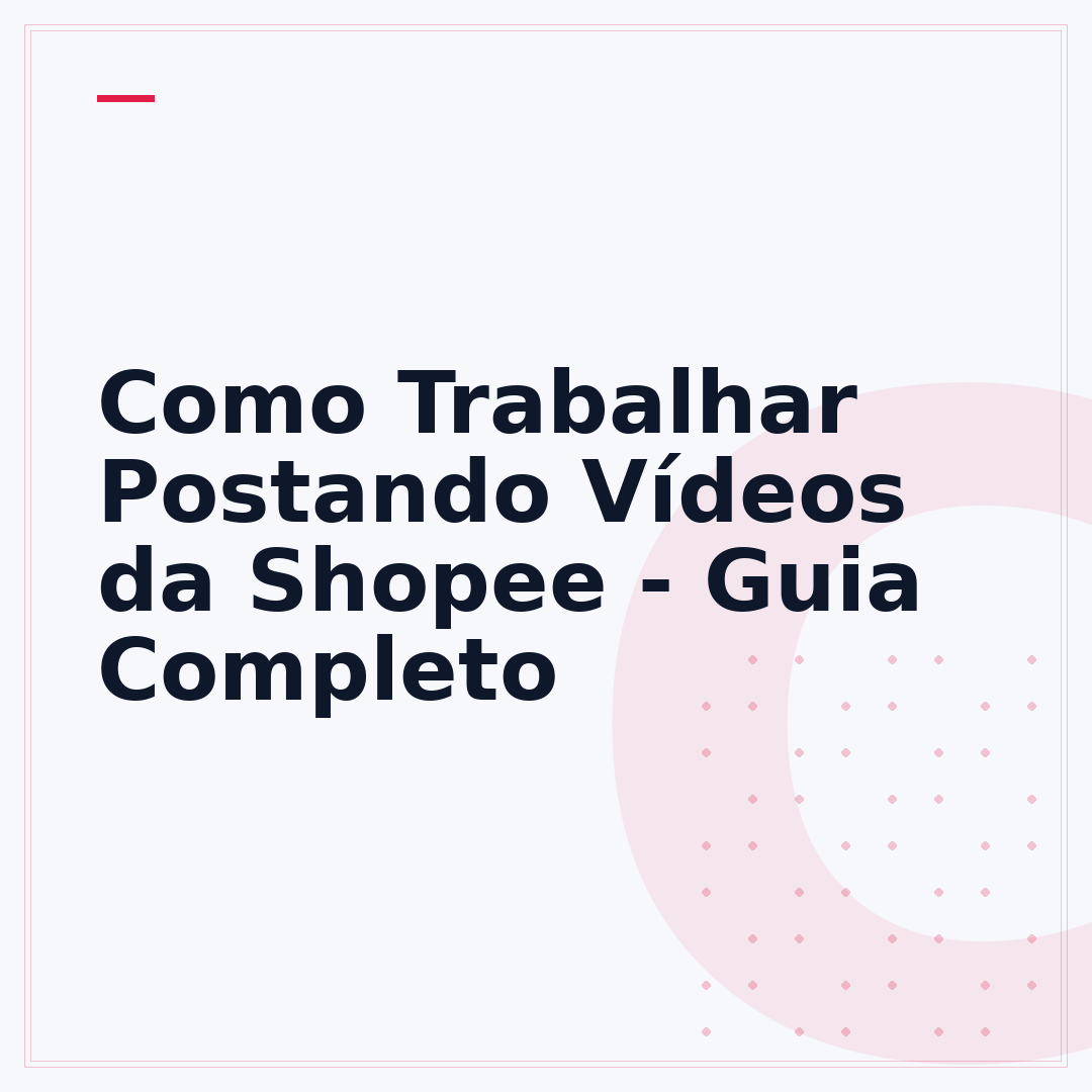 Como Trabalhar Postando Vídeos da Shopee - Guia Completo