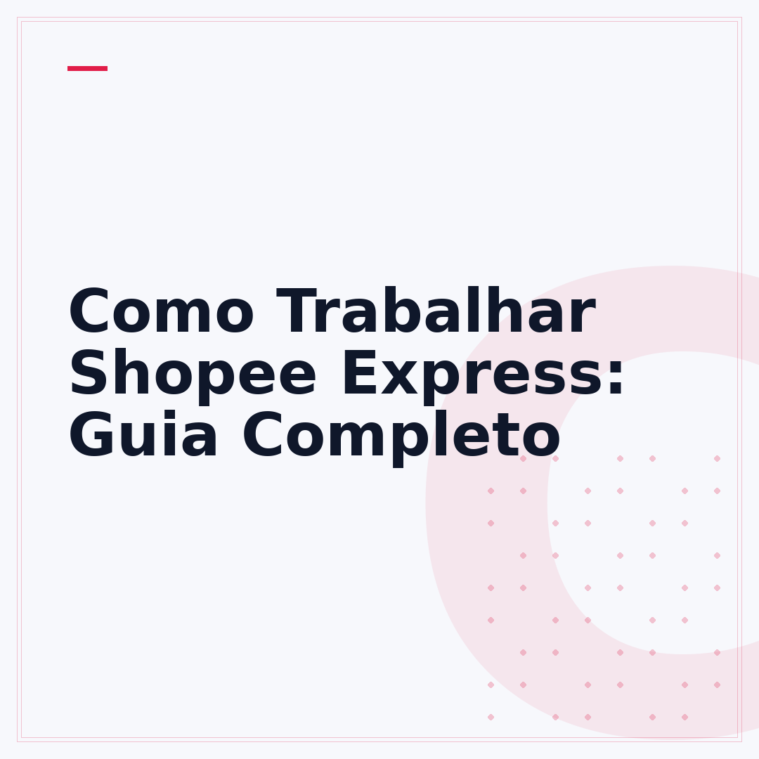 Como Trabalhar Shopee Express: Guia Completo