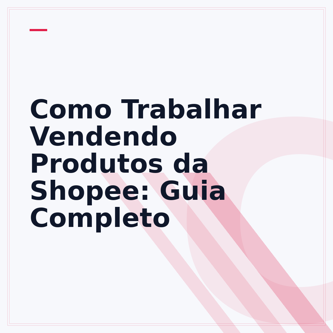 Como Trabalhar Vendendo Produtos da Shopee: Guia Completo