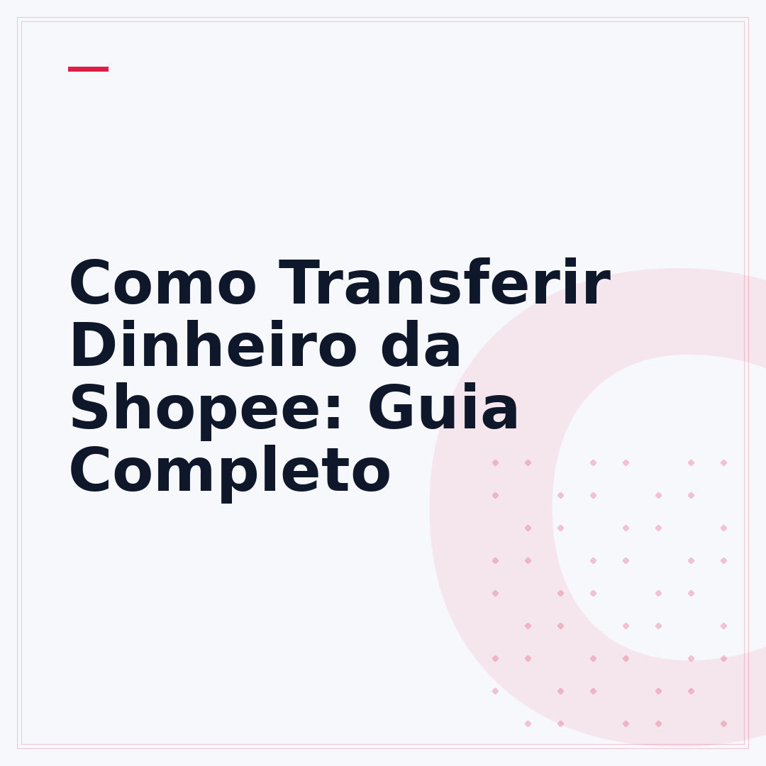 Como Transferir Dinheiro da Shopee: Guia Completo