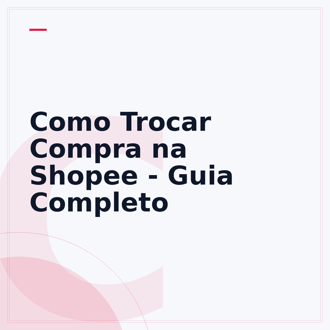 Como Trocar Compra na Shopee - Guia Completo