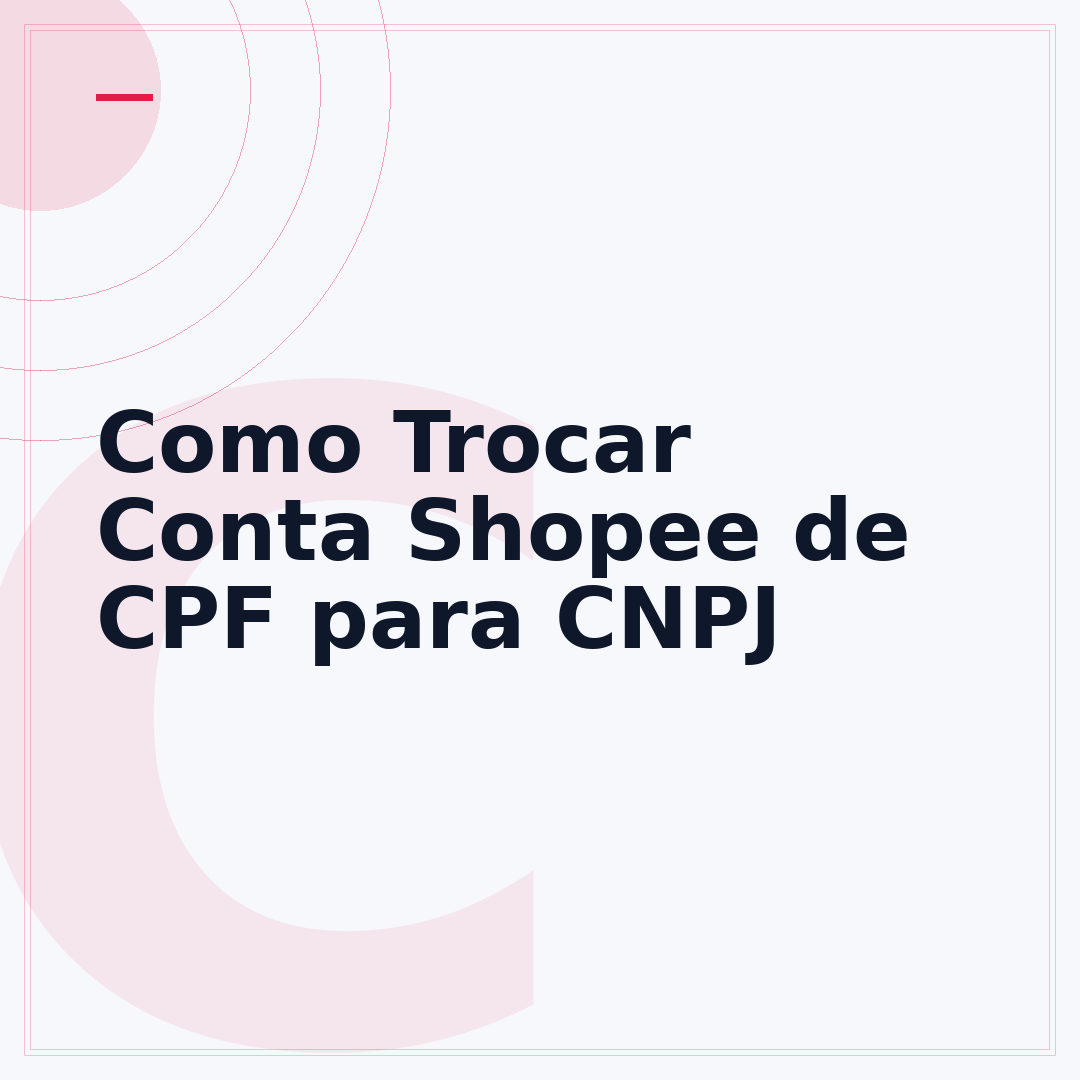 Como Trocar Conta Shopee de CPF para CNPJ