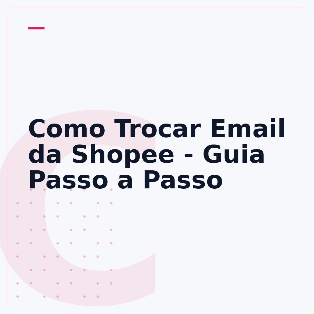 Como Trocar Email da Shopee - Guia Passo a Passo