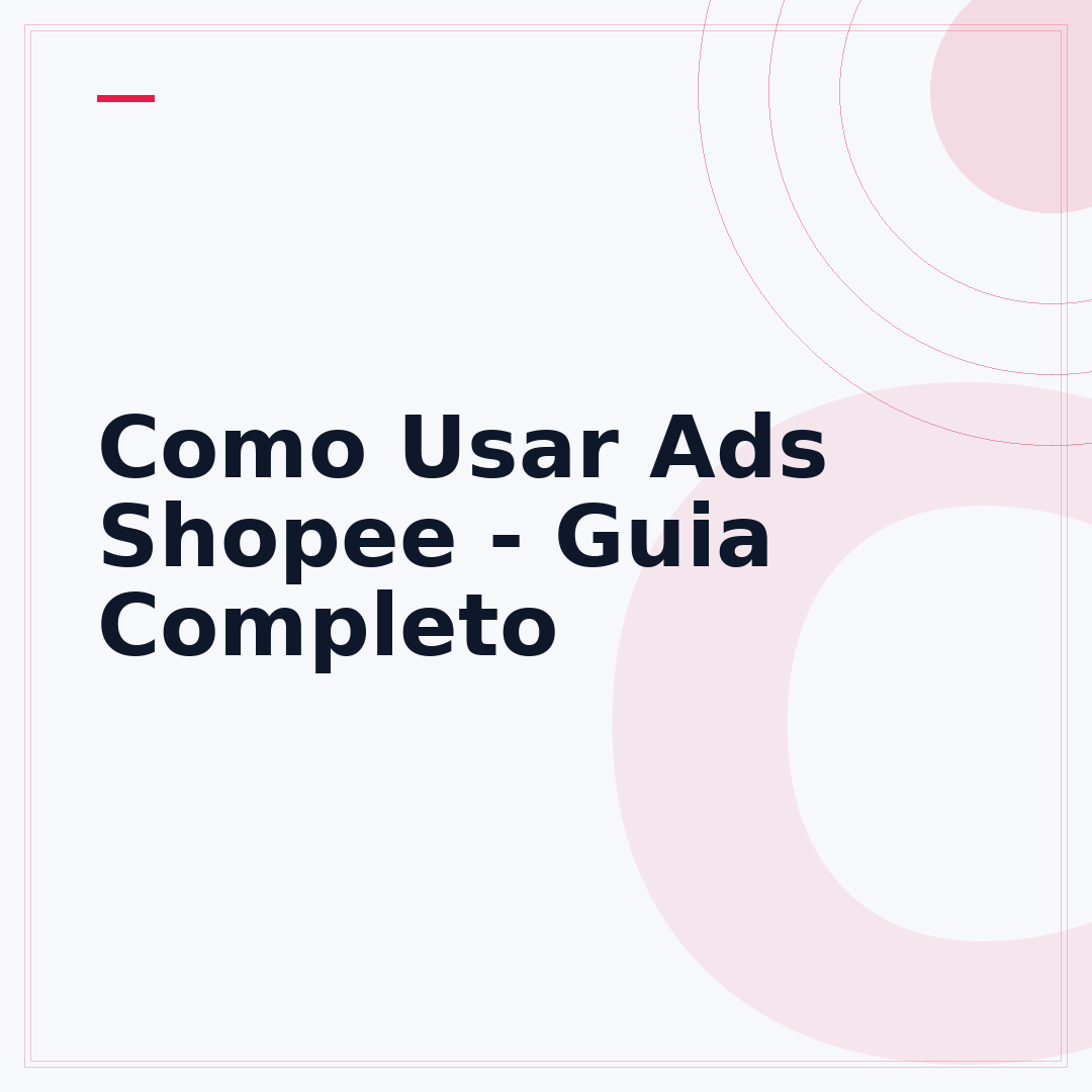 Como Usar Ads Shopee - Guia Completo