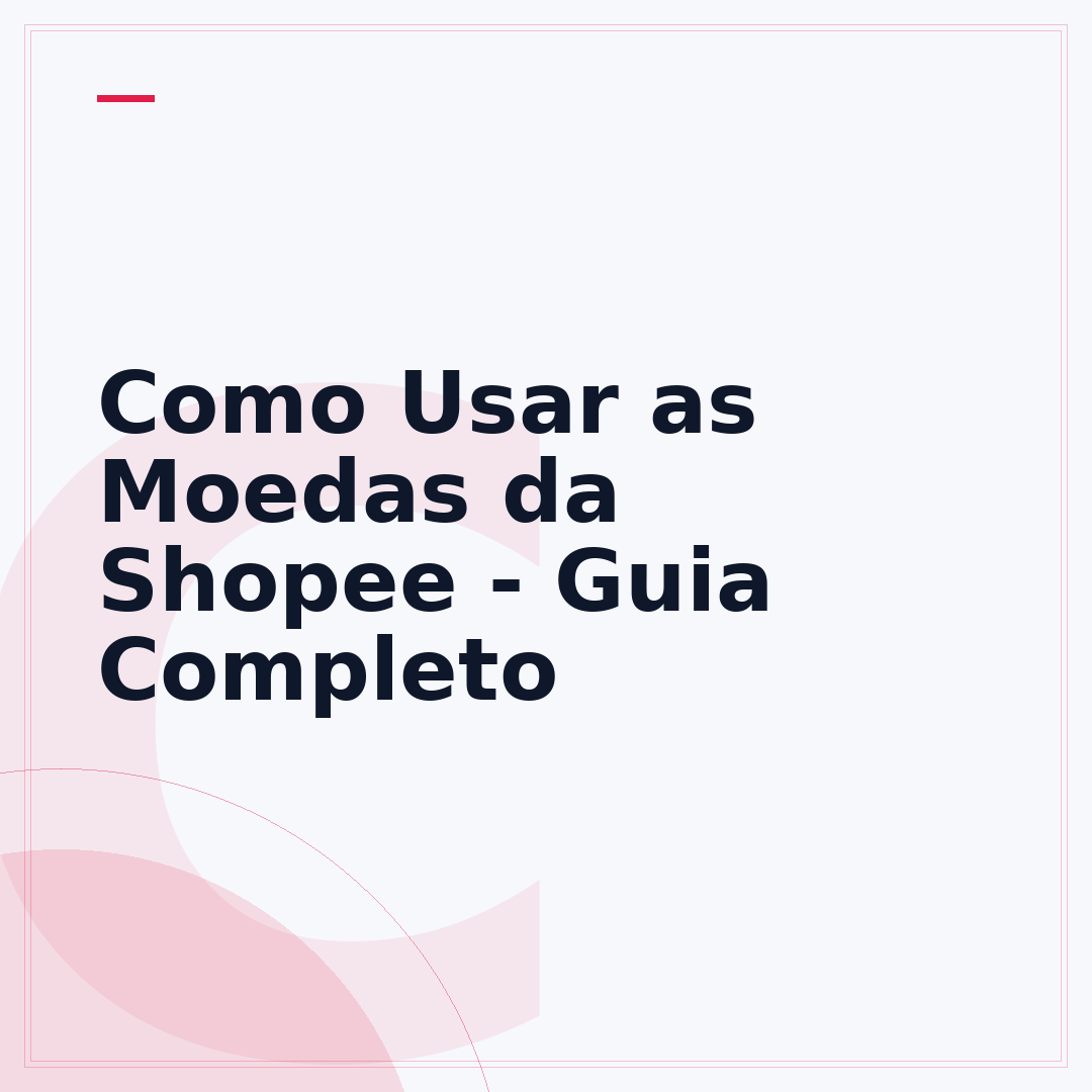 Como Usar as Moedas da Shopee - Guia Completo