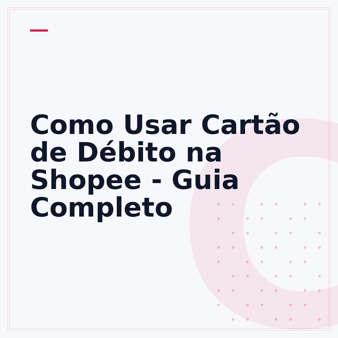 Como Usar Cartão de Débito na Shopee - Guia Completo