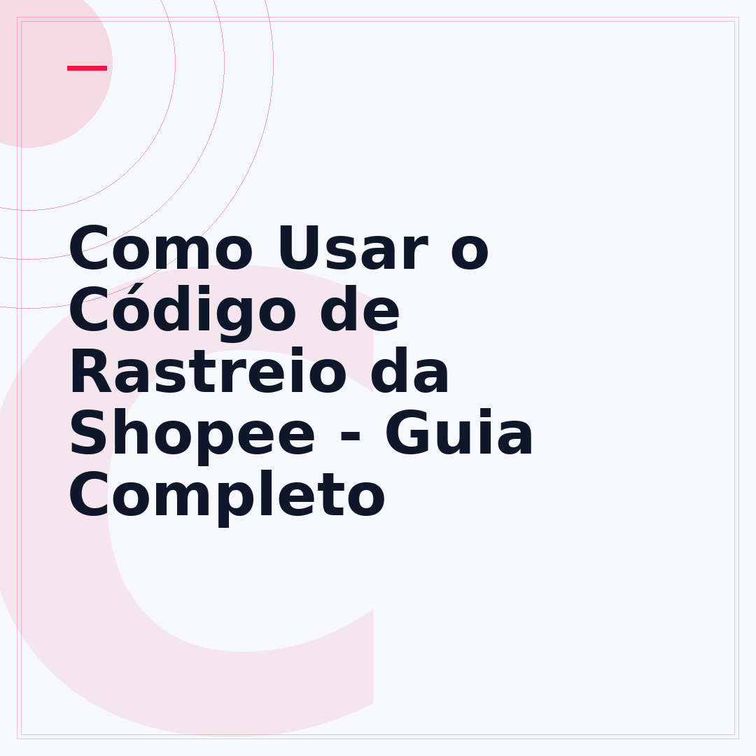 Como Usar o Código de Rastreio da Shopee - Guia Completo