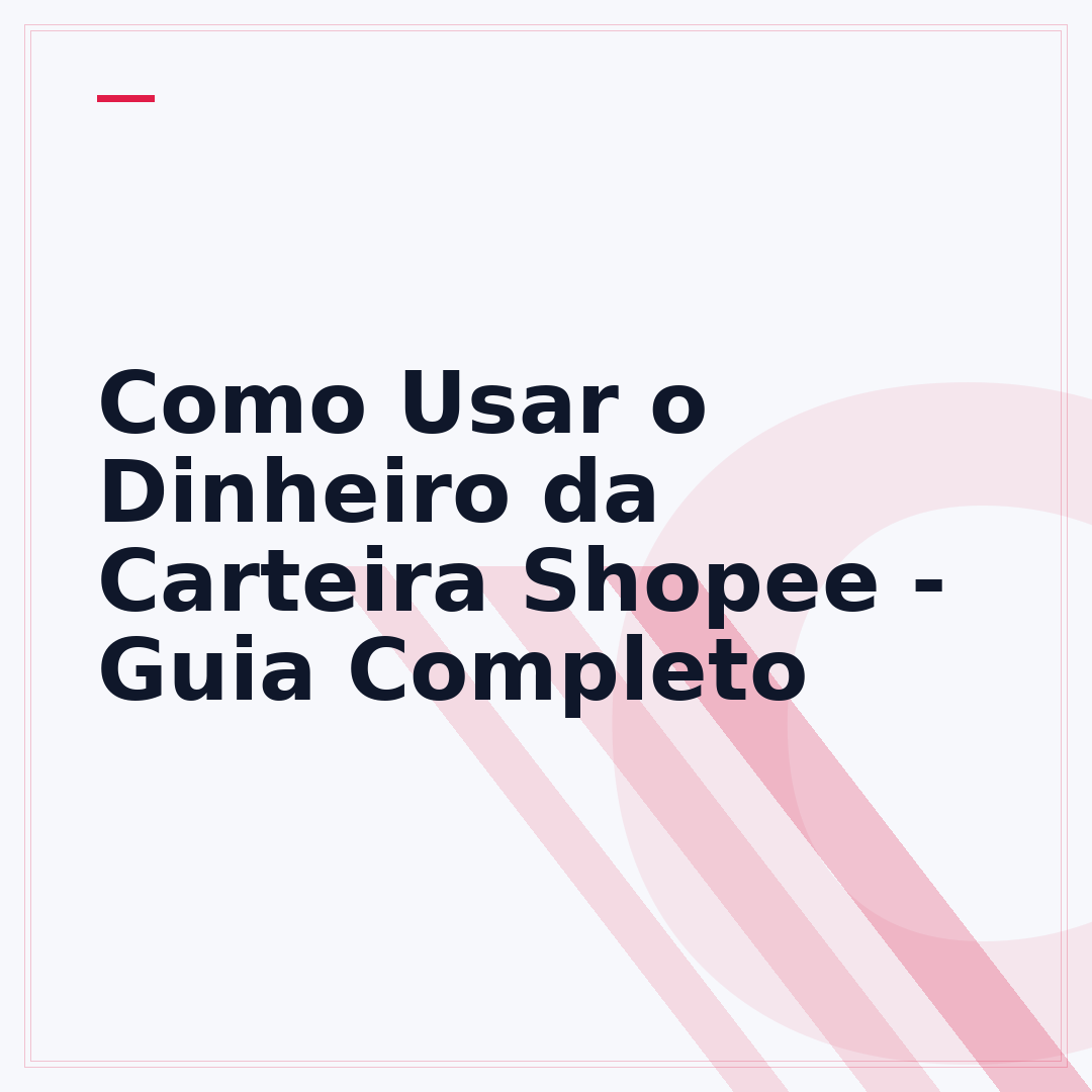 Como Usar o Dinheiro da Carteira Shopee - Guia Completo