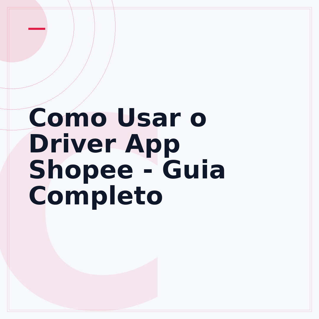Como Usar o Driver App Shopee - Guia Completo
