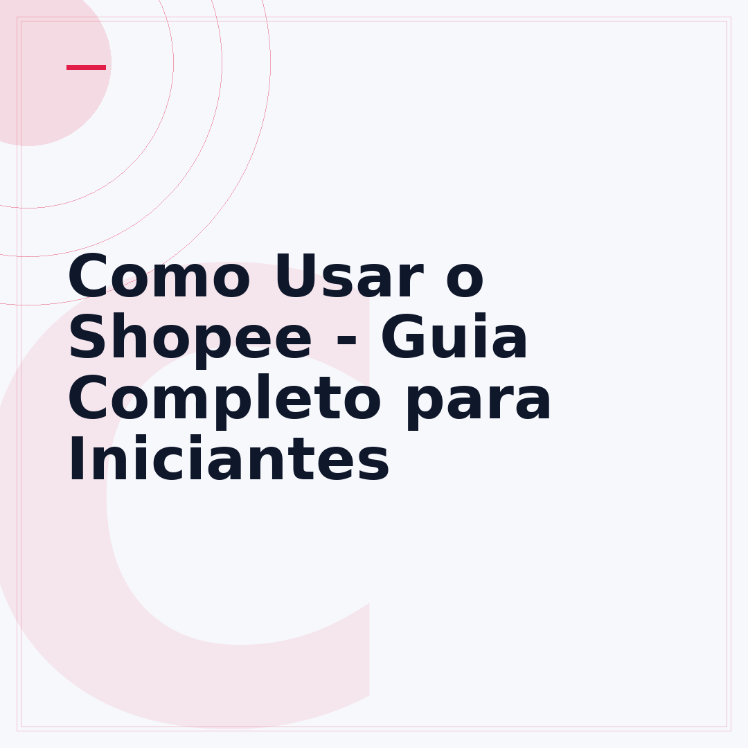 Como Usar o Shopee - Guia Completo para Iniciantes