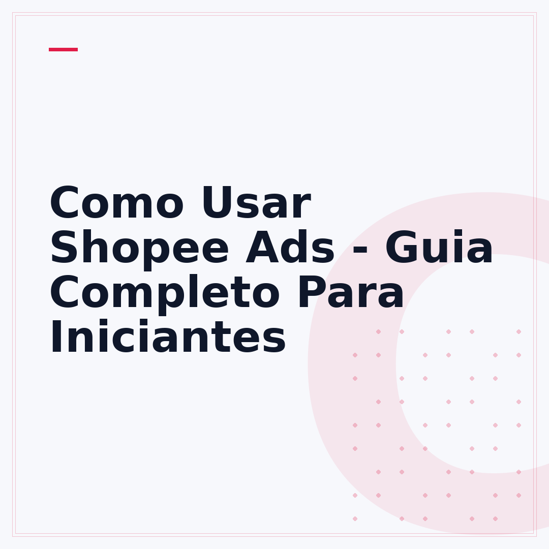 Como Usar Shopee Ads - Guia Completo Para Iniciantes